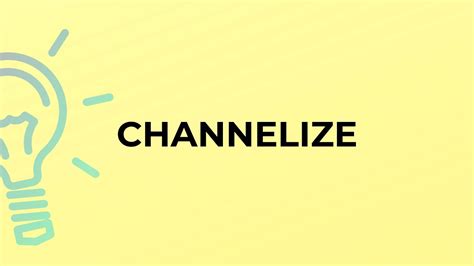 what does channelize mean